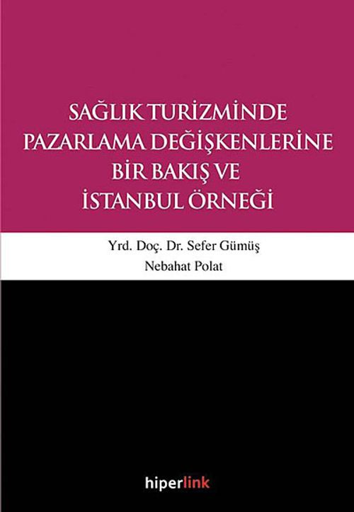 Sağlık Turizminde Pazarlama Değişkenlerine Bir Bakış ve İstanbul Örneği