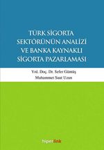 Türk Sigorta Sektörünün Analizi ve Banka Kaynaklı Sigorta Pazarlaması