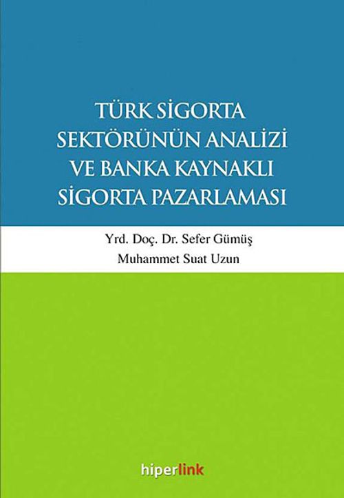 Türk Sigorta Sektörünün Analizi ve Banka Kaynaklı Sigorta Pazarlaması