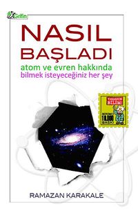 Nasıl Başladı & Atom ve Evren Hakkında Bilmek İsteyeceğiniz Her Şey