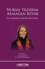 Nuran Yıldırım - Armağan Kitabı (Tıp Tarihinin Peşinde Bir Ömür)
