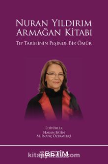 Nuran Yıldırım - Armağan Kitabı (Tıp Tarihinin Peşinde Bir Ömür) - Hakan Ertin