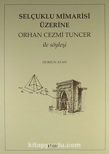 Selçuklu Mimarisi Üzerine Orhan Cezmi Tuncer ile Söyleşi - Dursun Ayan