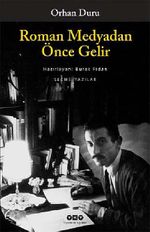 Roman Medyadan Önce Gelir / Seçme Yazılar
