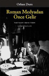 Roman Medyadan Önce Gelir / Seçme Yazılar