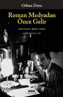 Roman Medyadan Önce Gelir / Seçme Yazılar