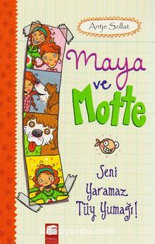 Maya ve Motte / Seni Yaramaz Tüy Yumağı! - Antje Szillat