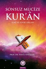Sonsuz Mucize Kur'an İlmi ve Edebi Sırları