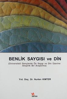 Benlik Saygısı ve Din & Üniversiteli Gençlerde Öz Saygı ve Din Üzerine Ampirik Bir Araştırma