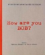 How Are You Bob?
