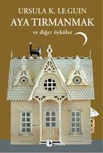 Aya Tırmanmak ve Diğer Öyküler