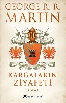 Kargaların Ziyafeti Kısım 1 / Buz ve Ateşin Şarkısı 4 - George R.R. Martin