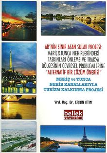 AB'nin Sınır Aşan Sular Projesi: Meriç-Tunca Nehirlerindeki Taşkınları Önleme ve Trakya Bölgesinin Çevresel Problemlerine Alternatif Bir Çözüm Önerisi