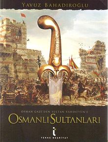 Osman Gazi'den Sultan Vahdettin'e Osmanlı Sultanları