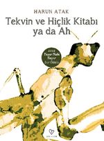 Tekvin ve Hiçlik Kitabı ya da Ah