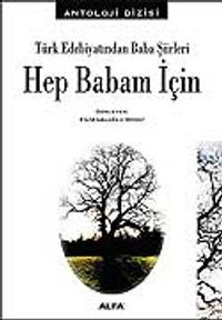 Hep Babam İçin / Türk Edebiyatından Baba Şiirleri