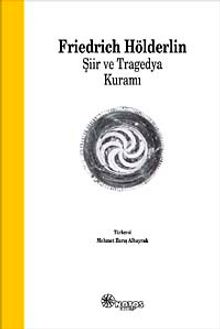 Şiir ve Tragedya Kuramı - Johann Christian Friedrich Hölderlin