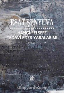 Hangi Felsefe Tedavi Eder Yaralarımı - Esat Şenyuva