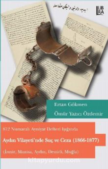 Aydın Vilayeti’nde Suç ve Ceza (1866-1877) - Ertan Gökmen