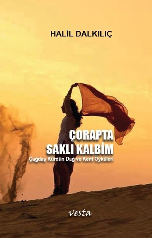 Çorapta Saklı Kalbim & Çağdaş Kürdün Dağ ve Kent Öyküleri
