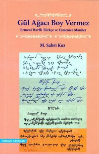 Gül Ağacı Boy Vermez & Ermeni Harfli Türkçe ve Ermenice Maniler