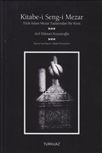 Kitabe-i Seng-i Mezar & Türk-İslam Mezar Taşlarından bir Kesit 