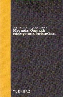 Eski Türk Edebiyatı Çalışmaları VII : Mecmua Osmanlı Edebiyatının  Kırkambarı
