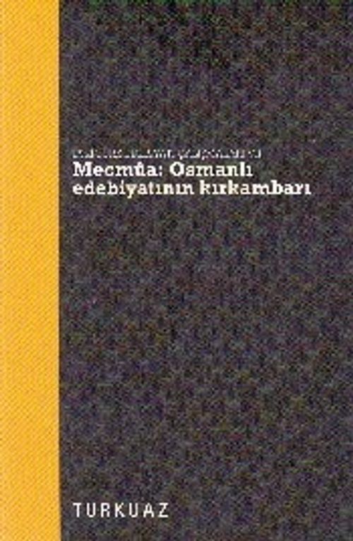 Eski Türk Edebiyatı Çalışmaları VII : Mecmua Osmanlı Edebiyatının  Kırkambarı