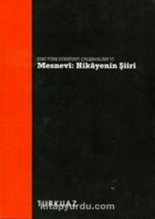 Eski Türk Edebiyatı Çalışmaları VI Mesnevi: Hikayenin Şiiri