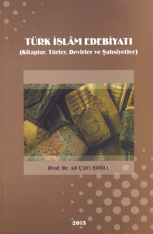 Türk İslam Edebiyatı & Kitaplar, Türler, Devirler ve Şahsiyetler