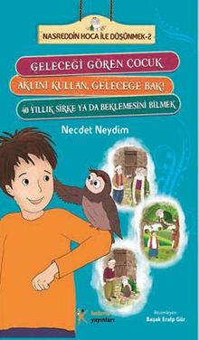Geleceği Gören Çocuk - Aklını Kullan, Geleceğe Bak! - 40 Yıllık Sirke ya da Beklemesini Bilmek & Nasreddin  Hoca ile Düşünmek -2