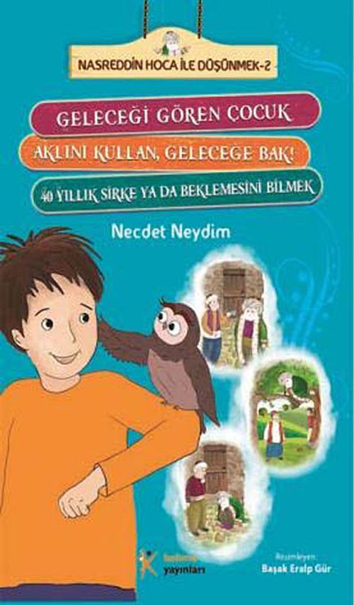 Geleceği Gören Çocuk - Aklını Kullan, Geleceğe Bak! - 40 Yıllık Sirke ya da Beklemesini Bilmek & Nasreddin  Hoca ile Düşünmek -2