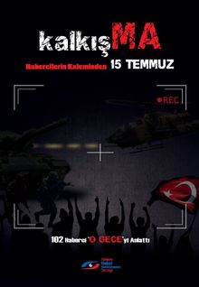 Kalkışma & Habercilerin Kaleminden 15 Temmuz