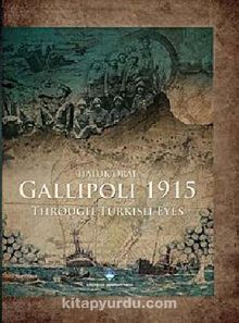 Gallipoli 1915 (Ciltli) & Through Turkish Eyes