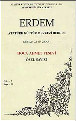 Erdem Dergisi Hoca Ahmet Yesevi Özel Sayısı , Cilt: 7, Sayı: 21