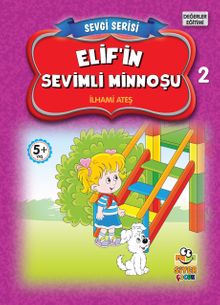 Elif’in Sevimli Minnoşu / Sevgi Serisi 2
