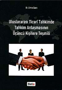 Uluslararası Ticari Tahkimde Tahkim Anlaşmasının Üçüncü Kişilere Teşmili