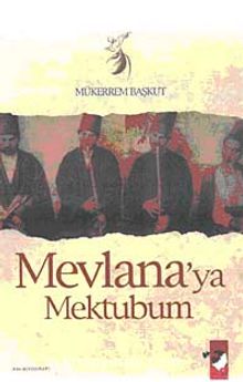 Mevlana'ya Mektubum - Mükerrem Başkut