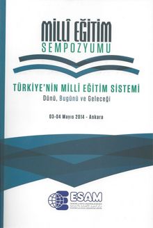 Milli Eğitim Sempozyumu & Türkiye'nin Milli Eğitim Sistemi Dünü, Bugünü ve Geleceği