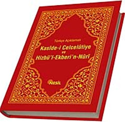 Türkçe Açıklamalı Kaside-i Celcelutiye ve Hizbü'l Ekberi'n-Nuri