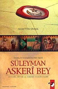 Teşkilat-ı Mahsusa'nın Reisi Süleyman Askeri Bey