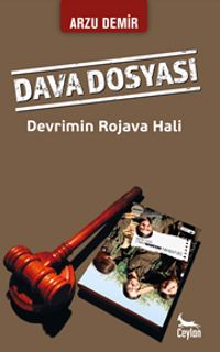 Dava Dosyası & Devrimin Rojava Hali