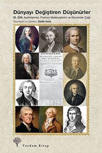 Dünyayı Değiştiren Düşünürler  Cilt: III &  Aydınlanma, Fransız Materyalizmi ve Devrimler Çağı