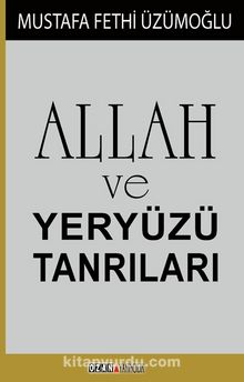 Allah ve Yeryüzü Tanrıları - Mustafa Fethi Üzümoğlu