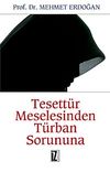 Tesett&uuml;r Meselesinden T&uuml;rban Sorununa