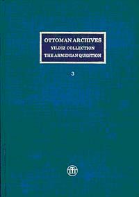 Ottoman Archives Yıldız Collection The Armenian Question / Osmanlı Arşivi Yıldız Tasnifi Ermeni Meselesi (3 Cilt)