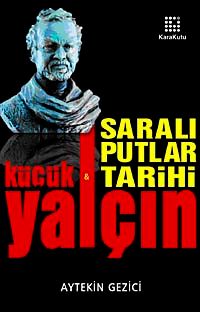 Yalçın Küçük Saralı Putlar Tarihi