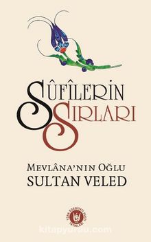 Sufilerin Sırları - Sultan Veled