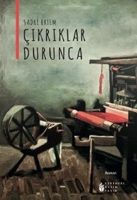 Çıkrıklar Durunca