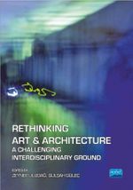 Rethinking Art & Architecture A Challenging Interdisciplinary Ground